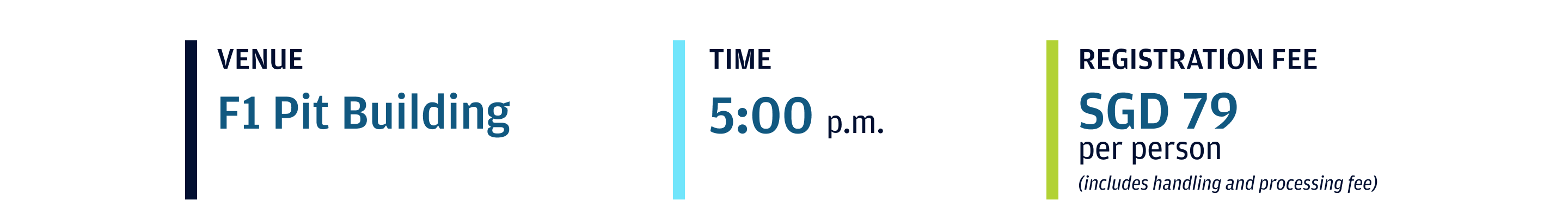 Event Venue: F1 Pit Building; Event Start time: 5:00 p.m.; Registration Fee: SGD $79.00 per person